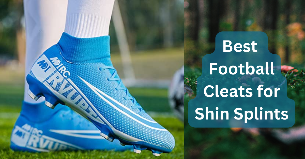 Best Football Cleats for Shin Splints
