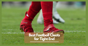Best Football Cleats for Tight End