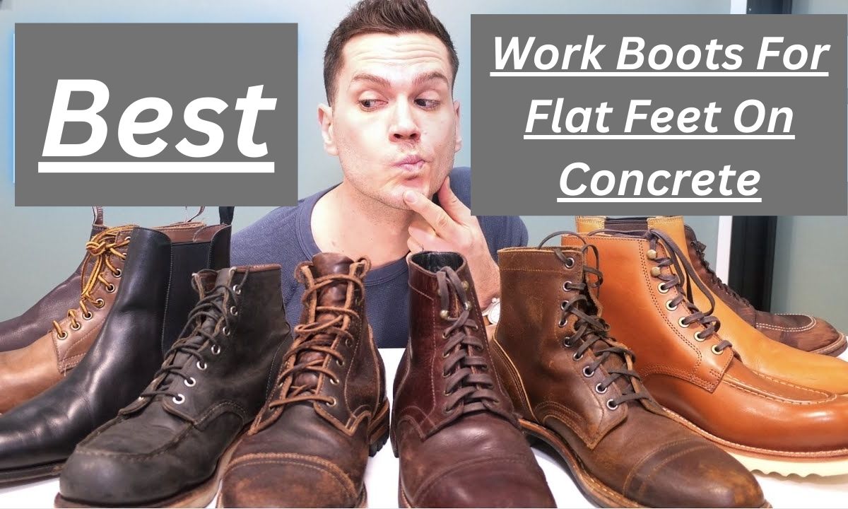 Best Work Boots For Flat Feet On Concrete