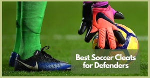 Best Soccer Cleats for Defenders