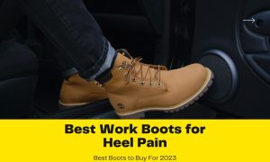 Best Work Boots for Heel Pain